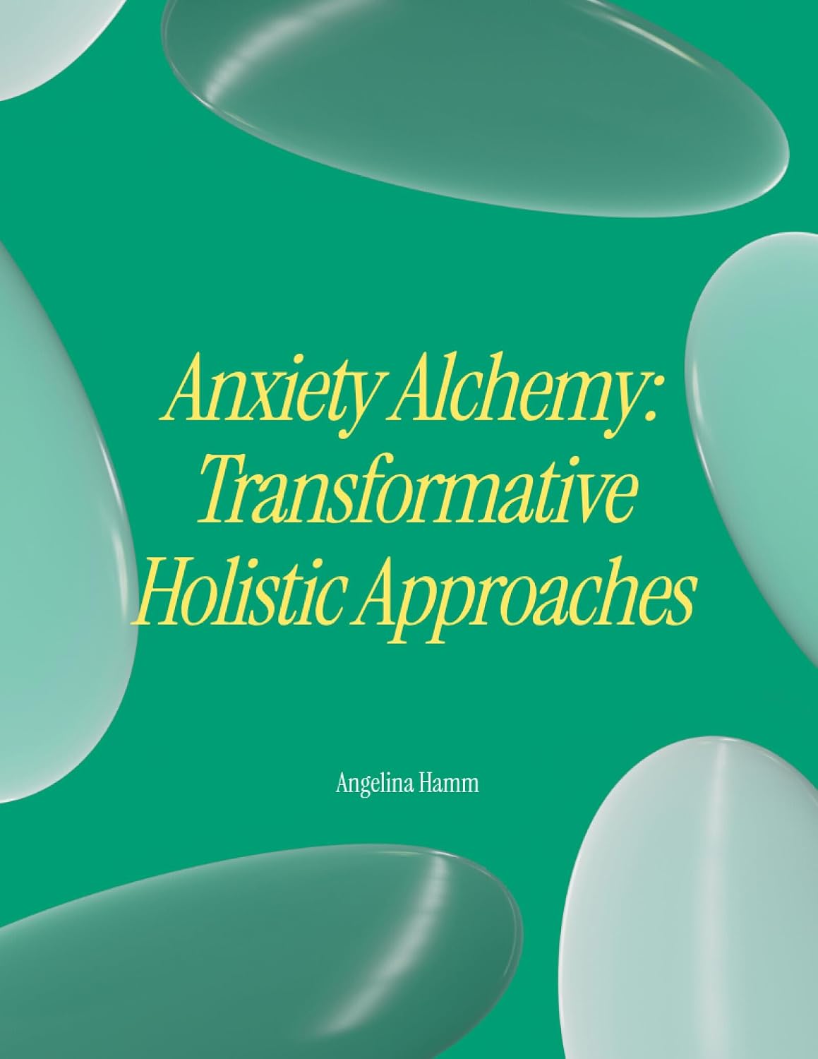Anxiety Alchemy: Transformative Holistic Approaches